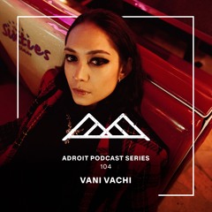 Adroit Podcast Series #104 - Vani Vachi