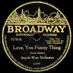 Smyth-West Orchestra - Love, You Funny Thing - 1932