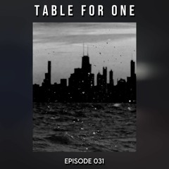 Table For One 031: Chicago Progressive House Live Set