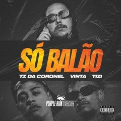 Vinta Ft. Tz Da Coronel E Tizi Kilates - Só Balão (Official Music)