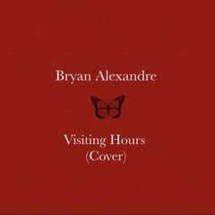 Bryan Alexandre - Visiting Hours (Cover)