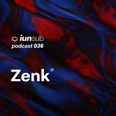 Podcast 036 - Zenk (IT)