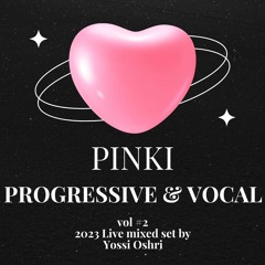 PINKI PROGRESSIVE & VOCAL vol #2, 2023 Live mixed set