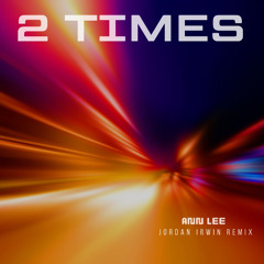 Ann Lee - Two Times ( Jordan Irwin Remix )