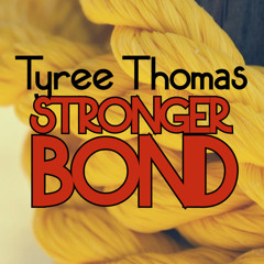 Stronger Bond by Tyree Thomas