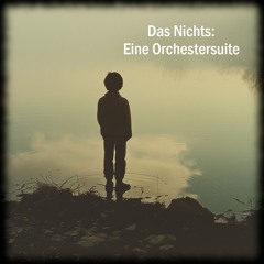Das Nichts: Eine Orchestersuite