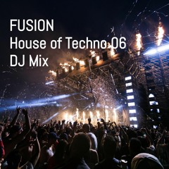 Fusion - House Of Techno 06 (DJ Mix)