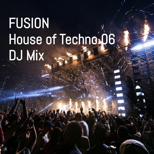 Stream Fusion - House Of Techno 06 (DJ Mix) by Fusion | Listen online ...