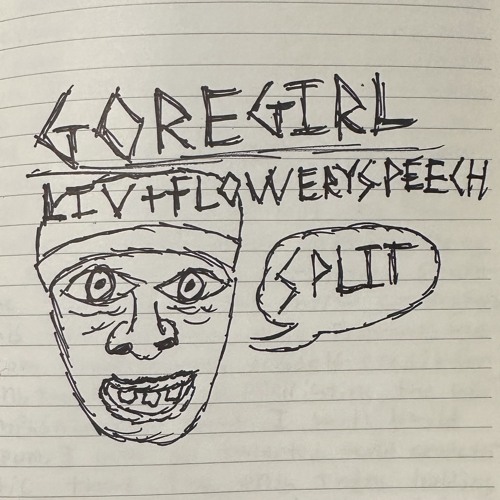 GOREGIRL + Liv & Flowery Speech