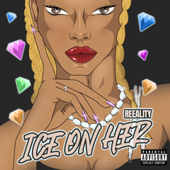 Reeality - Ice On Her
