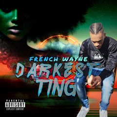 French Wayne - Darkest Ting.mp3