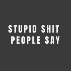 read stupid shit people say: a notebook to capture all the stupid shit you hear people say