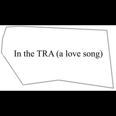 In The TRA (A Love Song)  feat. Bird Dog