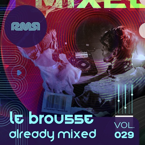 PREMIERE: Already Mixed Vol.29 (Compiled & Mixed by Le Brousse) - Ready Mix Records