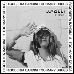 Rigoberta Bandini -Too many drugs (J.Polli Remix )