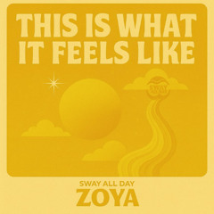 ZOYA - This Is What It Feels Like