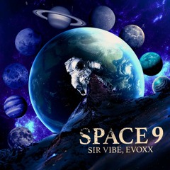 Sir Vibe & Evoxx - Space 9 ( FREE DOWNLOAD )