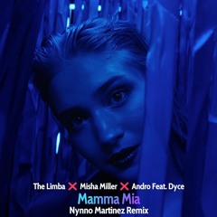 The Limba ❌ Misha Miller ❌ Andro Feat. Dyce - Mamma Mia | Nynno Martinez Remix