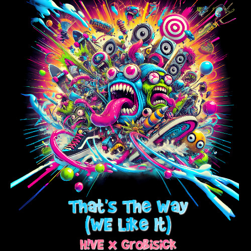 H!VE x Grobisick - That's The Way (We Like It)