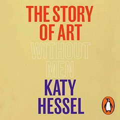 The Story of Art without Men by Katy Hessel - Part 1