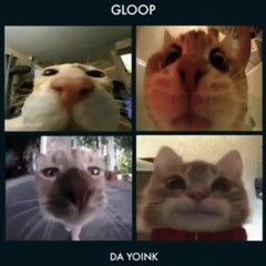 Gloop da yoink [Extended]