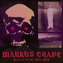 MARKOS GRAVE - Horror in the Hills  MIX