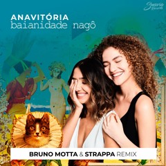 Baianidade Nagô (Bruno Motta, Strappa Remix) (Free Download)