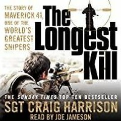 ~(Download) The Longest Kill: The Story of Maverick 41, One of the World's Greatest Snipers