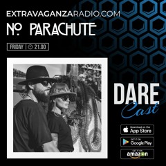 DAREcast With NO PARACHUTE @ EXTRAVAGANZA RADIO (11.03.2022)