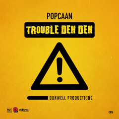 Trouble Deh Deh