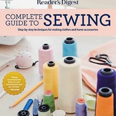 Download Ebook 🌟 Reader's Digest Complete Guide to Sewing: Step by step techniques for making clot