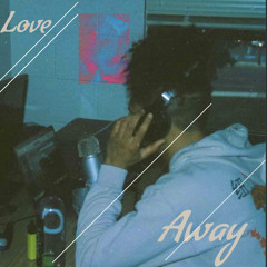 Love Away (Prod. by youngturkthagenius)