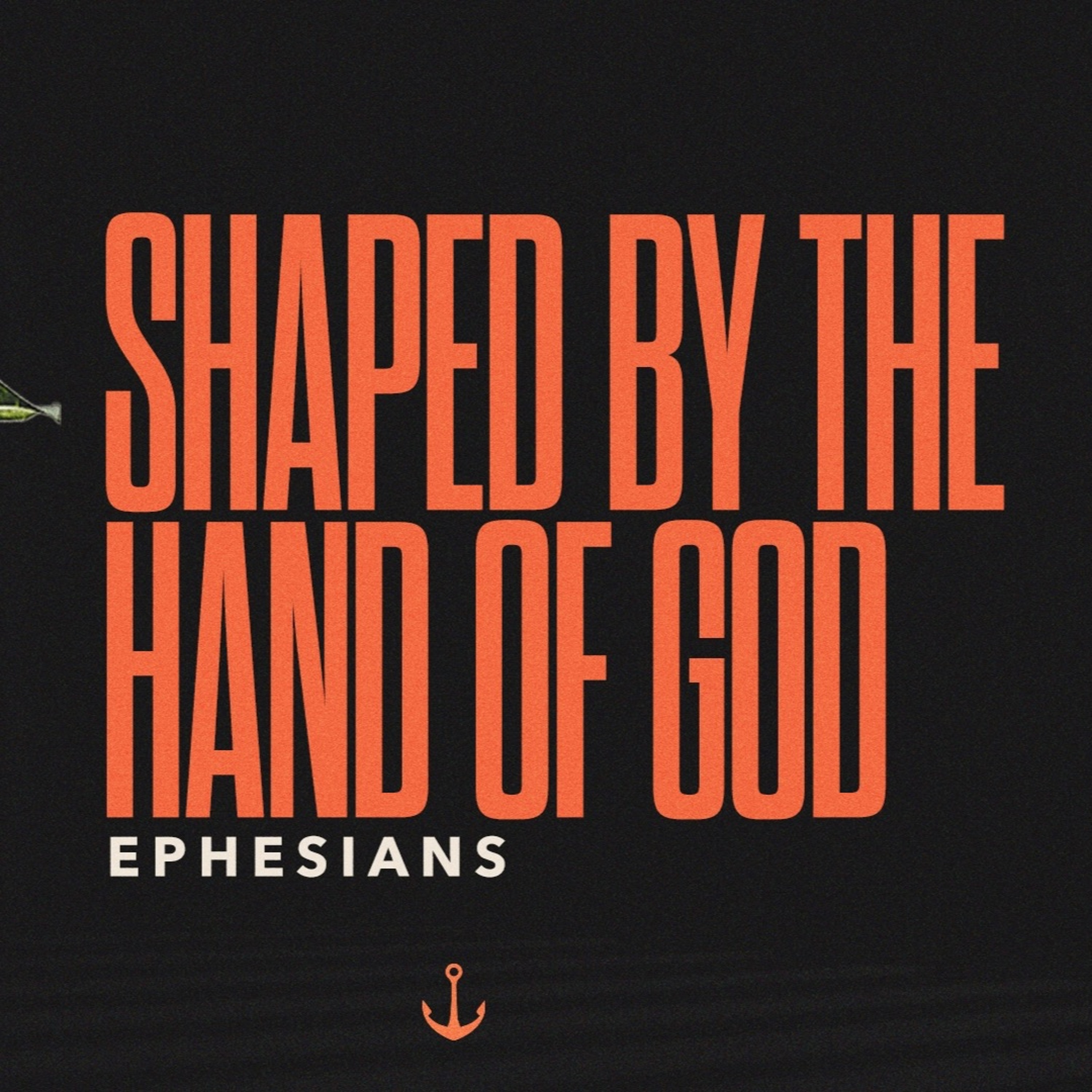 Shaped by The Hand Of God