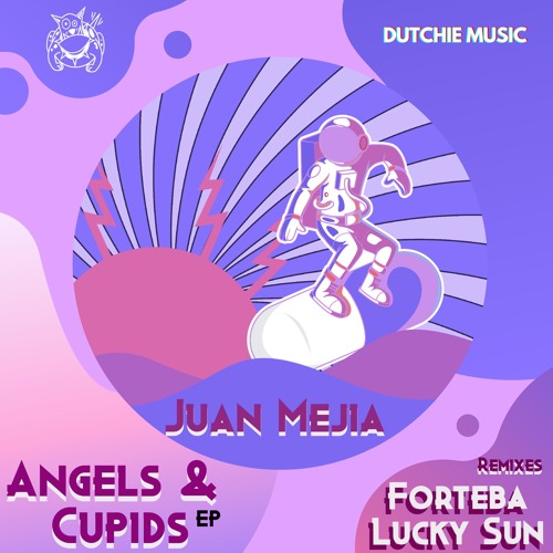Angels & Cupids - Juan Mejia - Remixes Forteba & Lucky Sun - Dutchie Music/ Aug 8 2021