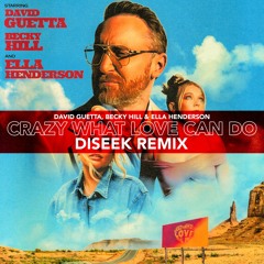 David Guetta, Becky Hill & Ella Henderson - Crazy What Love Can Do (Diseek Remix)