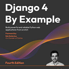 [Download] EBOOK 💓 Django 4 By Example: Build powerful and reliable Python web appli