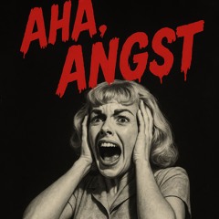 Aha, Angst