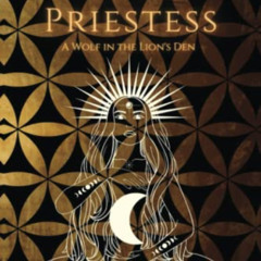 Get PDF 📂 The High Priestess: A Wolf in the Lion's Den by  Lindsey Ann Bryant EPUB K