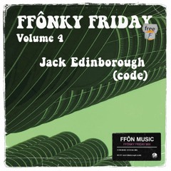 FFÔNKY FRIDAY Vol.04 - Jack Edinborough (code)