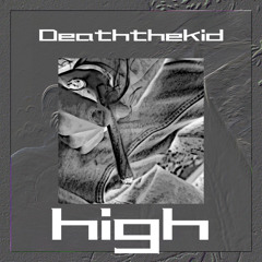 DEATHTHEKID - H1GH(PROD.BY SCAR.3d)