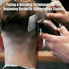 [DOWNLOAD]⚡PDF❤ Clipper Magic: Fading & Blending Techniques For The Beginning Barber