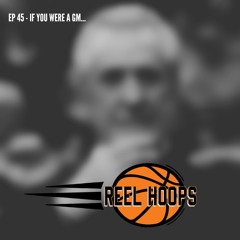 Episode 45 - If You Were A GM...
