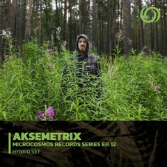 AKSEMETRIX | Microcosmos Records Series EP. 12 | 11/10/2022