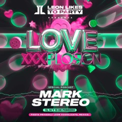 MARK STEREO // LOVE XXXPLOSION 2021 (SPECIAL PODCAST)