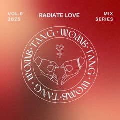 WOMBTANG Mix Series Vol. 6 - Radiate Love