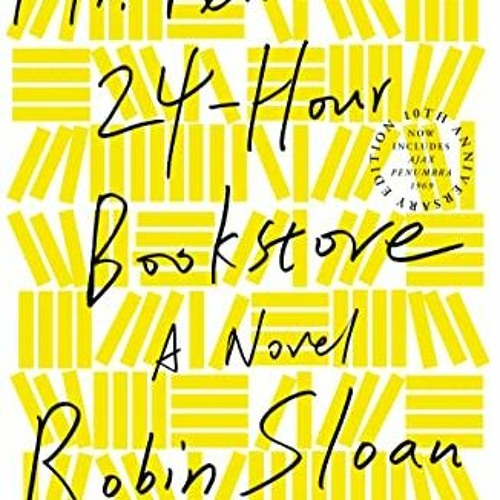 [Access] KINDLE 🖊️ Mr. Penumbra's 24-Hour Bookstore: A Novel by  Robin Sloan KINDLE