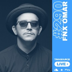 Traxsource LIVE! #290 with FNX OMAR