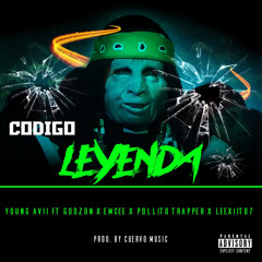 Código Leyenda - Young Avii ft. Godzon X Emcee X Pollito Trapper & Leexiito7
