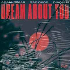 Adam Jamar & SAD OVOD & Diaquiri - Dream About You