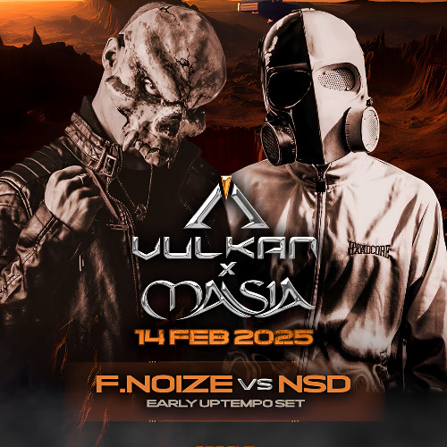 F.NOIZE vs NSD @ Vulkan x Masia 14 FEB 2025